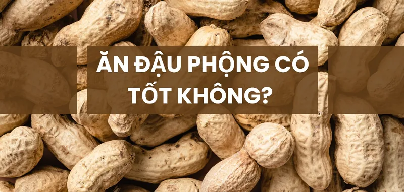 Ăn đậu phộng có tốt không?